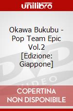 Okawa Bukubu - Pop Team Epic Vol.2 [Edizione: Giappone] dvd