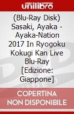 (Blu-Ray Disk) Sasaki, Ayaka - Ayaka-Nation 2017 In Ryogoku Kokugi Kan Live Blu-Ray [Edizione: Giappone] brd