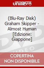 (Blu-Ray Disk) Graham Skipper - Almost Human [Edizione: Giappone] brd