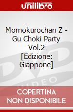 Momokurochan Z - Gu Choki Party Vol.2 [Edizione: Giappone] film in dvd