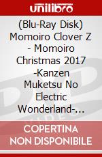 (Blu-Ray Disk) Momoiro Clover Z - Momoiro Christmas 2017 -Kanzen Muketsu No Electric Wonderland- Live Blu- [Edizione: Giappone] brd