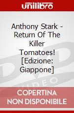 Anthony Stark - Return Of The Killer Tomatoes! [Edizione: Giappone] dvd