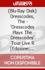 (Blu-Ray Disk) Dresscodes, The - 'Dresscodes Plays The Dresscodes' Tour Live R [Edizione: Giappone] film in dvd