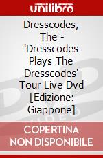 Dresscodes, The - 'Dresscodes Plays The Dresscodes' Tour Live Dvd [Edizione: Giappone] dvd