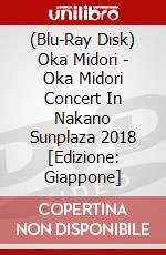 (Blu-Ray Disk) Oka Midori - Oka Midori Concert In Nakano Sunplaza 2018 [Edizione: Giappone] film in dvd