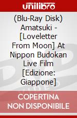 (Blu-Ray Disk) Amatsuki - [Loveletter From Moon] At Nippon Budokan Live Film [Edizione: Giappone] brd