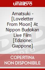 Amatsuki - [Loveletter From Moon] At Nippon Budokan Live Film [Edizione: Giappone] film in dvd