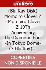 (Blu-Ray Disk) Momoiro Clover Z - Momoiro Clover Z 10Th Anniversary The Diamond Four -In Tokyo Dome- (3 Blu-Ray) [Edizione: Giappone] brd