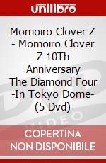 Momoiro Clover Z - Momoiro Clover Z 10Th Anniversary The Diamond Four -In Tokyo Dome- (5 Dvd) dvd