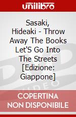 Sasaki, Hideaki - Throw Away The Books Let'S Go Into The Streets [Edizione: Giappone] dvd