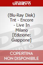 (Blu-Ray Disk) Tnt - Encore - Live In Milano [Edizione: Giappone] brd