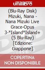 (Blu-Ray Disk) Mizuki, Nana - Nana Mizuki Live Grace-Opus 3-*Island*Island+ (5 Blu-Ray) [Edizione: Giappone] film in dvd