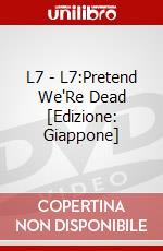 L7 - L7:Pretend We'Re Dead [Edizione: Giappone] dvd