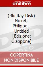 (Blu-Ray Disk) Noiret, Philippe - Untitled [Edizione: Giappone] brd