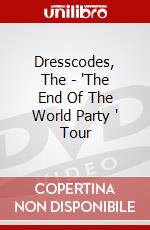 Dresscodes, The - 'The End Of The World Party ' Tour dvd