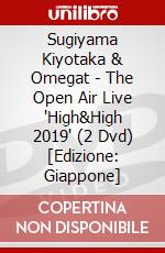 Sugiyama Kiyotaka & Omegat - The Open Air Live 'High&High 2019' (2 Dvd) [Edizione: Giappone] dvd