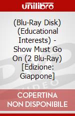 (Blu-Ray Disk) (Educational Interests) - Show Must Go On (2 Blu-Ray) [Edizione: Giappone] brd