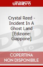 Crystal Reed - Incident In A Ghost Land [Edizione: Giappone] dvd