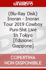 (Blu-Ray Disk) Inoran - Inoran Tour 2019 Cowboy Puni-Shit Live In Tokyo [Edizione: Giappone] brd