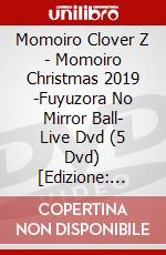 Momoiro Clover Z - Momoiro Christmas 2019 -Fuyuzora No Mirror Ball- Live Dvd (5 Dvd) [Edizione: Giappone] dvd