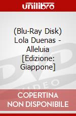 (Blu-Ray Disk) Lola Duenas - Alleluia [Edizione: Giappone] brd