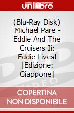 (Blu-Ray Disk) Michael Pare - Eddie And The Cruisers Ii: Eddie Lives! [Edizione: Giappone] brd