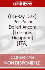 (Blu-Ray Disk) Per Pochi Dollari Ancora [Edizione: Giappone] [ITA] brd