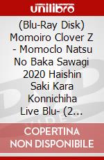 (Blu-Ray Disk) Momoiro Clover Z - Momoclo Natsu No Baka Sawagi 2020 Haishin Saki Kara Konnichiha Live Blu- (2 Blu-Ray) [Edizione: Giappone] brd