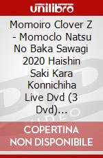 Momoiro Clover Z - Momoclo Natsu No Baka Sawagi 2020 Haishin Saki Kara Konnichiha Live Dvd (3 Dvd) [Edizione: Giappone] dvd