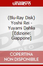 (Blu-Ray Disk) Yoshii Rei - Yuyami Dahlia [Edizione: Giappone] brd