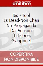 Bis - Idol Is Dead-Non Chan No Propaganda Dai Sensou- [Edizione: Giappone] dvd