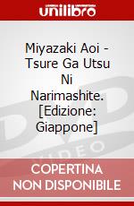 Miyazaki Aoi - Tsure Ga Utsu Ni Narimashite. [Edizione: Giappone] dvd