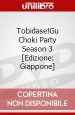 Tobidase!Gu Choki Party Season 3 [Edizione: Giappone] dvd