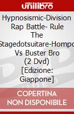 Hypnosismic-Division Rap Battle- Rule The Stagedotsuitare-Hompo Vs Buster Bro (2 Dvd) [Edizione: Giappone] dvd