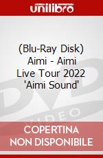 (Blu-Ray Disk) Aimi - Aimi Live Tour 2022 'Aimi Sound' film in dvd