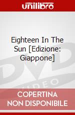 Eighteen In The Sun [Edizione: Giappone] dvd