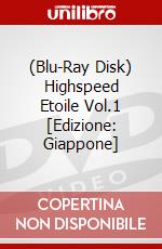 (Blu-Ray Disk) Highspeed Etoile Vol.1 [Edizione: Giappone] film in dvd