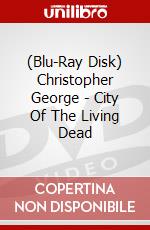 (Blu-Ray Disk) Christopher George - City Of The Living Dead brd