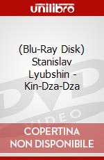 (Blu-Ray Disk) Stanislav Lyubshin - Kin-Dza-Dza brd