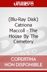 (Blu-Ray Disk) Catriona Maccoll - The House By The Cemetery brd