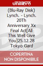 (Blu-Ray Disk) Lynch. - Lynch. 20Th Anniversary Xx Final Act[All This Well Give You]25.12.28 Tokyo Gard brd