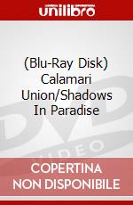 (Blu-Ray Disk) Calamari Union/Shadows In Paradise brd