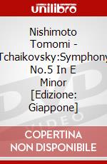 Nishimoto Tomomi - Tchaikovsky:Symphony No.5 In E Minor [Edizione: Giappone] dvd