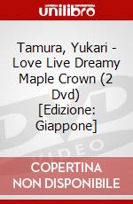 Tamura, Yukari - Love Live Dreamy Maple Crown (2 Dvd) [Edizione: Giappone] dvd