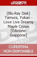 (Blu-Ray Disk) Tamura, Yukari - Love Live Dreamy Maple Crown [Edizione: Giappone] brd