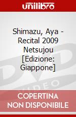 Shimazu, Aya - Recital 2009 Netsujou [Edizione: Giappone] dvd