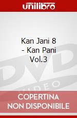 Kan Jani 8 - Kan Pani Vol.3 dvd