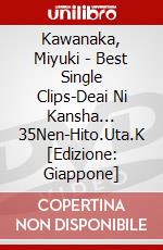 Kawanaka, Miyuki - Best Single Clips-Deai Ni Kansha... 35Nen-Hito.Uta.K [Edizione: Giappone] dvd