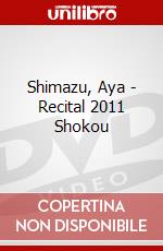 Shimazu, Aya - Recital 2011 Shokou dvd