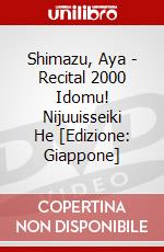 Shimazu, Aya - Recital 2000 Idomu! Nijuuisseiki He [Edizione: Giappone] dvd